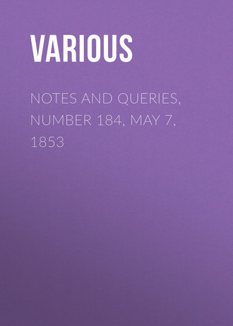 Various. Notes and Queries, Number 184, May 7, 1853
