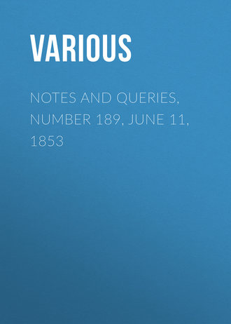 Various. Notes and Queries, Number 189, June 11, 1853