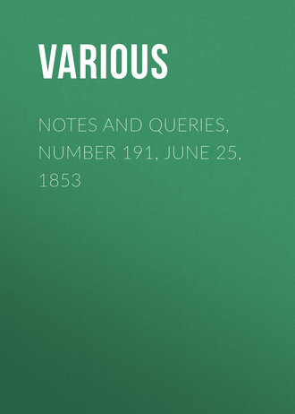 Various. Notes and Queries, Number 191, June 25, 1853