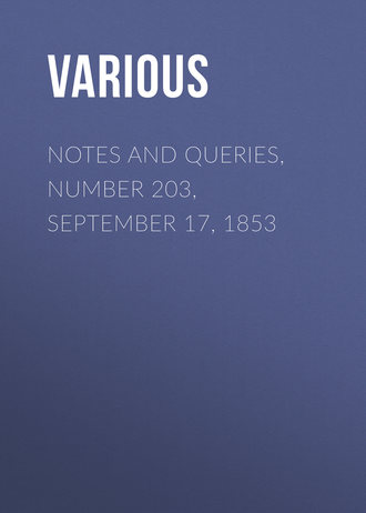 Notes and Queries, Number 203, September 17, 1853. 