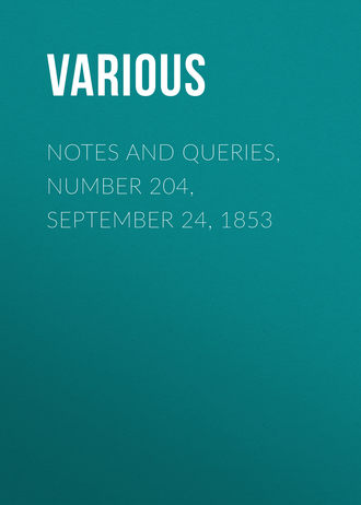 Notes and Queries, Number 204, September 24, 1853. 
