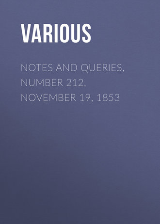 Various. Notes and Queries, Number 212, November 19, 1853
