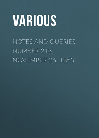 Notes and Queries, Number 213, November 26, 1853. 