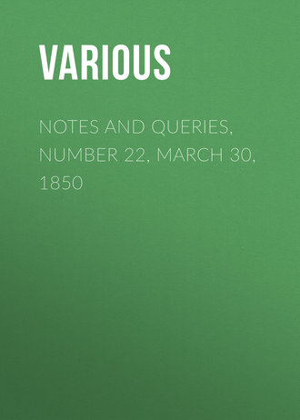 Notes and Queries, Number 22, March 30, 1850. 