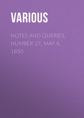 Notes and Queries, Number 27, May 4, 1850. 