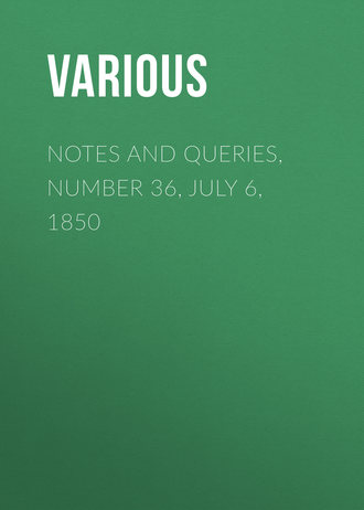 Notes and Queries, Number 36, July 6, 1850. 