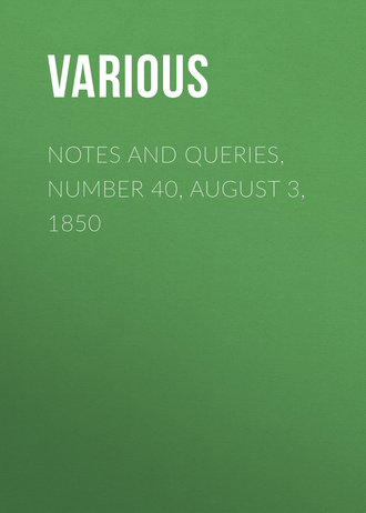 Various. Notes and Queries, Number 40, August 3, 1850