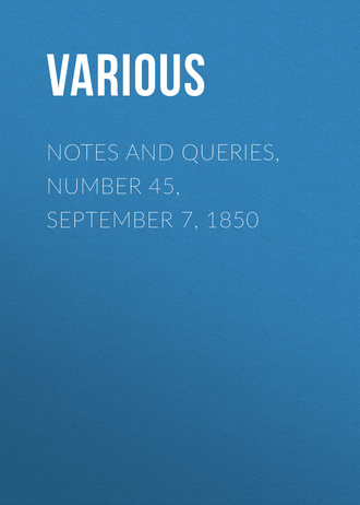 Various. Notes and Queries, Number 45, September 7, 1850