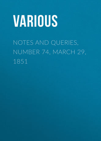 Notes and Queries, Number 74, March 29, 1851. 