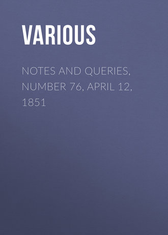 Notes and Queries, Number 76, April 12, 1851. 