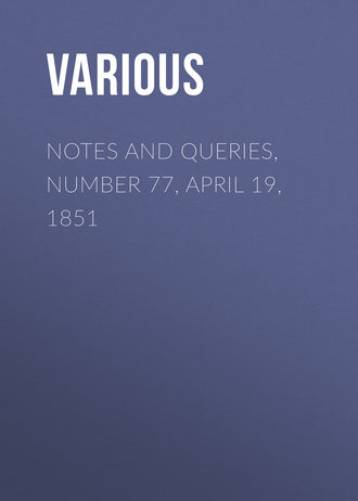 Notes and Queries, Number 77, April 19, 1851. 