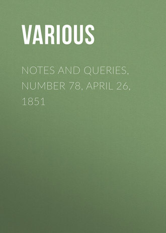 Notes and Queries, Number 78, April 26, 1851. 