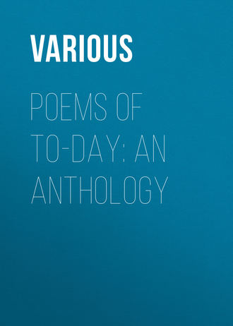 Various. Poems of To-Day: an Anthology
