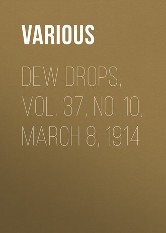 Various. Dew Drops, Vol. 37, No. 10, March 8, 1914