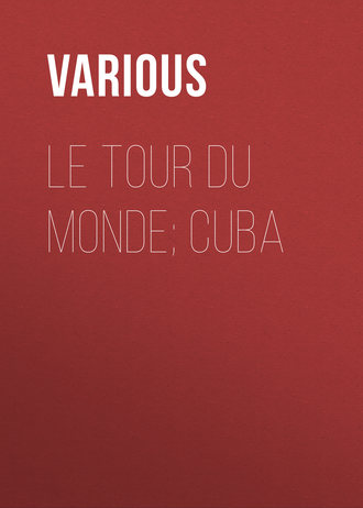 Le Tour du Monde; Cuba. 