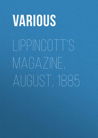 Various. Lippincott's Magazine, August, 1885