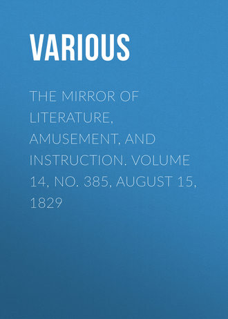 The Mirror of Literature, Amusement, and Instruction. Volume 14, No. 385, August 15, 1829. 