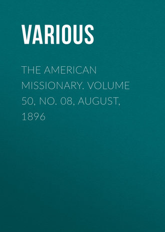 Various. The American Missionary. Volume 50, No. 08, August, 1896