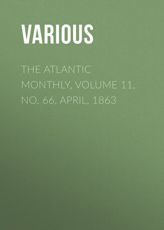 The Atlantic Monthly, Volume 11, No. 66, April, 1863. 