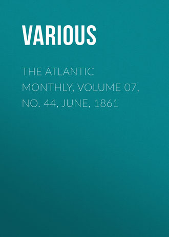 The Atlantic Monthly, Volume 07, No. 44, June, 1861. 