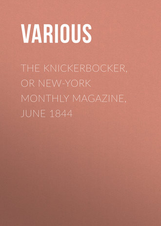 Various. The Knickerbocker, or New-York Monthly Magazine, June 1844