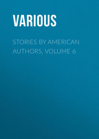Various. Stories by American Authors, Volume 6