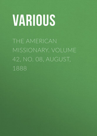 Various. The American Missionary. Volume 42, No. 08, August, 1888