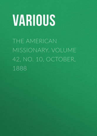 Various. The American Missionary. Volume 42, No. 10, October, 1888