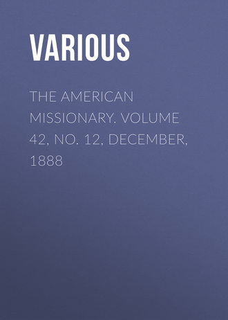 Various. The American Missionary. Volume 42, No. 12, December, 1888