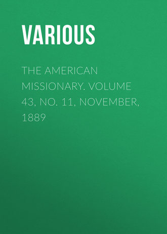 The American Missionary. Volume 43, No. 11, November, 1889. 