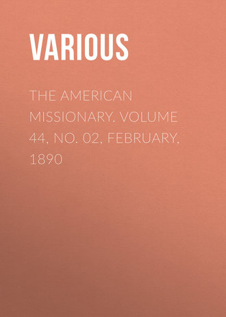 The American Missionary. Volume 44, No. 02, February, 1890. 