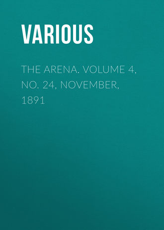 Various. The Arena. Volume 4, No. 24, November, 1891