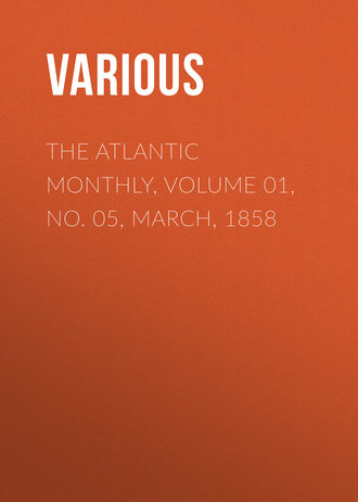 Various. The Atlantic Monthly, Volume 01, No. 05, March, 1858