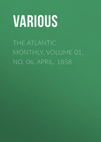 The Atlantic Monthly, Volume 01, No. 06, April, 1858. 