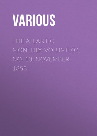 Various. The Atlantic Monthly, Volume 02, No. 13, November, 1858