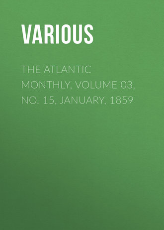 The Atlantic Monthly, Volume 03, No. 15, January, 1859. 