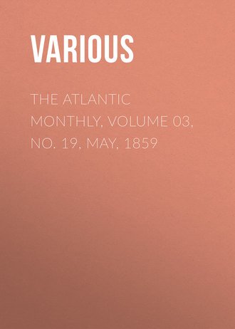 Various. The Atlantic Monthly, Volume 03, No. 19, May, 1859