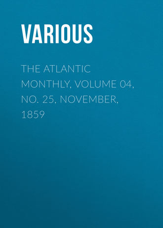 The Atlantic Monthly, Volume 04, No. 25, November, 1859. 