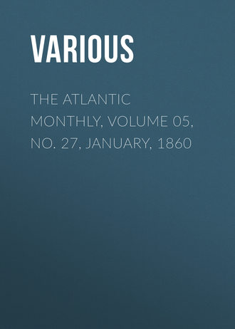 Various. The Atlantic Monthly, Volume 05, No. 27, January, 1860