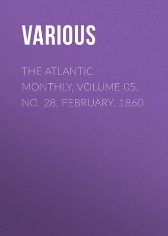 Various. The Atlantic Monthly, Volume 05, No. 28, February, 1860
