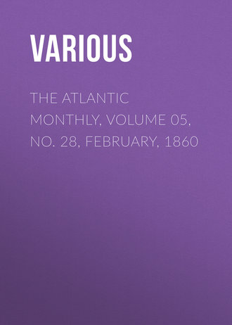 The Atlantic Monthly, Volume 05, No. 28, February, 1860. 