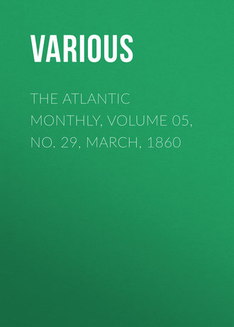 Various. The Atlantic Monthly, Volume 05, No. 29, March, 1860