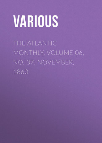 Various. The Atlantic Monthly, Volume 06, No. 37, November, 1860