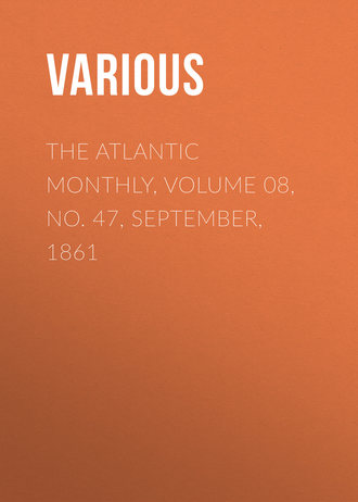 The Atlantic Monthly, Volume 08, No. 47, September, 1861. 