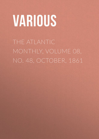The Atlantic Monthly, Volume 08, No. 48, October, 1861. 
