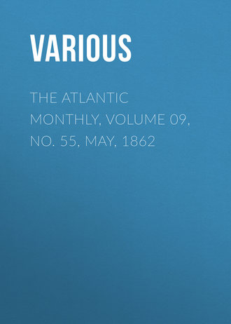 The Atlantic Monthly, Volume 09, No. 55, May, 1862. 