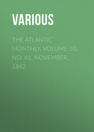 Various. The Atlantic Monthly, Volume 10, No. 61, November, 1862