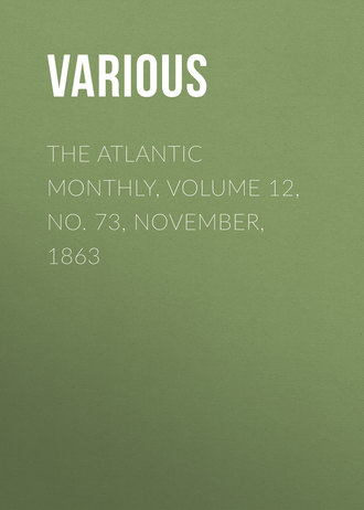 The Atlantic Monthly, Volume 12, No. 73, November, 1863. 