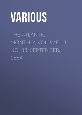 Various. The Atlantic Monthly, Volume 14, No. 83, September, 1864