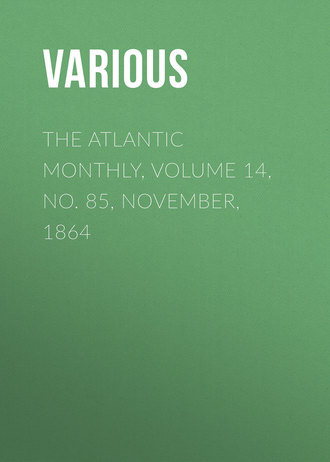 The Atlantic Monthly, Volume 14, No. 85, November, 1864. 